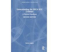 Understanding the NEC4 ECC Contract: A Practical Handbook (Understanding Construction)