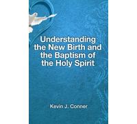 Understanding the New Birth and the Baptism of the Holy Spirit