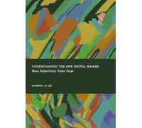 Understanding the New Digital Masses: Mass Subjectivity Under Siege