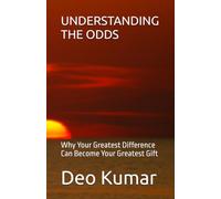 UNDERSTANDING THE ODDS: Why Your Greatest Difference Can Become Your Greatest Gift
