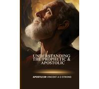 Understanding The Prophetic & Apostolic