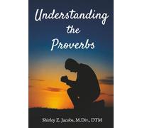 UNDERSTANDING THE PROVERBS