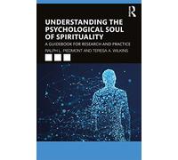 Understanding the Psychological Soul of Spirituality: A Guidebook for Research and Practice