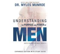 Understanding the Purpose and Power of Men: God's Design for Male Identity: God's Design for Male Identity (Enlarged, Expanded)