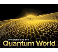 Understanding the Quantum World