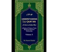 Understanding The Qur’ān (Fahm-ul-Qurʾān) - Vol 5: A Modern 8-Volume Tafsir Based on Classical Scholarship