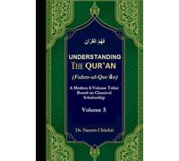 Understanding The Qur’ān (Fahm-ul-Qurʾān) - Vol 5: A Modern 8-Volume Tafsir Based on Classical Scholarship
