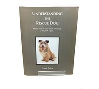 Understanding the Rescue Dog: All You Need to Know About Re-homing a Dog with a Past