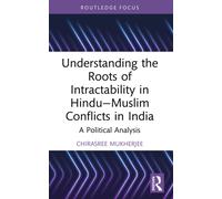 Understanding the Roots of Intractability in Hindu-Muslim Conflicts in India : A Political Analysis