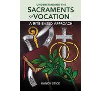 Understanding the Sacraments of Vocation: A Rite-Based Approach