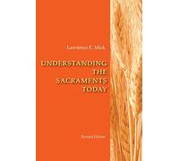 Understanding The Sacraments Today