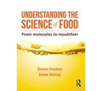 Understanding the Science of Food: From molecules to mouthfeel