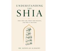 Understanding the Shia: Who They Are, What They Believe, and Why It Matters
