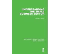 Understanding The Small Business Sector (Routledge Library Editions: Small Business)