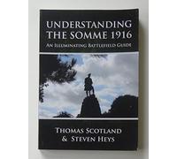 Understanding the Somme 1916: An Illuminating Battlefield Guide