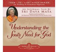Understanding the Soul's Need for God: An Informal Talk by Sri Daya Mata
