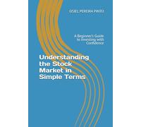 Understanding the Stock Market in Simple Terms: A Beginner’s Guide to Investing with Confidence