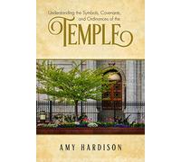 Understanding the Symbols, Covenants, and Ordinances of the Temple