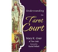 Understanding the Tarot Court Special Topics in Tarot: 5
