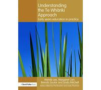 Understanding the Te Whariki Approach : Early years education in practice