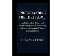 Understanding The Threesome: An Independent Review and Insightful Exploration of Friendship, Intimacy, and Emotional Themes in the 2025 Film