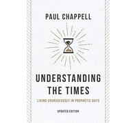 Understanding the Times: Living Courageously in Prophetic Days