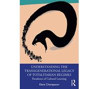 Understanding the Transgenerational Legacy of Totalitarian Regimes: Paradoxes of Cultural Learning
