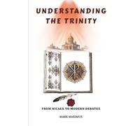 Understanding the Trinity: From Nicaea to Modern Debates