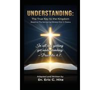 Understanding: The True Key To The Kingdom: Based on The Sermon by Minister Eric V. Owens