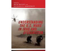 Understanding the U.S. Wars in Iraq and Afghanistan