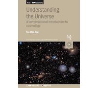 Understanding the Universe: A conversational introduction to cosmology (Aas-Iop Astronomy)