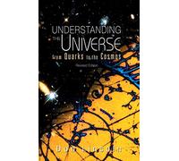 Understanding the Universe: From Quarks to the Cosmos: From Quarks to Cosmos (Revised Edition)