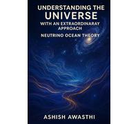 Understanding the Universe with an Extraordinary Approach by Neutrino Ocean Theory