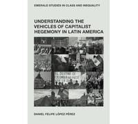 Understanding the Vehicles of Capitalist Hegemony in Latin America : Capitalism in Context