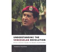 Understanding the Venezuelan Revolution: Hugo Chavez Talks to Marta Harnecker