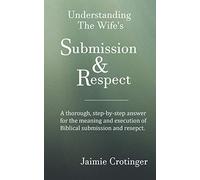 Understanding The Wife's Submission and Respect