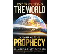 Understanding the World in Light of Bible Prophecy