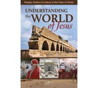 Understanding the World of Jesus: People, Politics & Culture in the Time of Christ