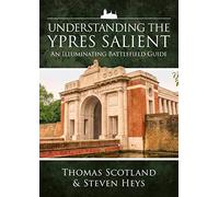 Understanding The Ypres Salient: An Illuminating Battlefield Guide