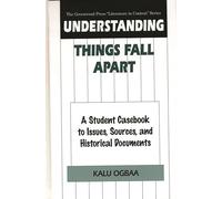 Understanding Things Fall Apart: A Student Casebook to Issues, Sources, and Historical Documents (The Greenwood Press "Literature in Context" Series)