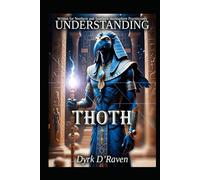 Understanding Thoth (Understanding Egyptian Deities)