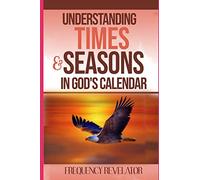 Understanding Times And Seasons In God's Calendar