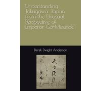 Understanding Tokugawa Japan from the Unusual Perspective of Emperor Go-Mizunoo (Understanding World History Through Biography)