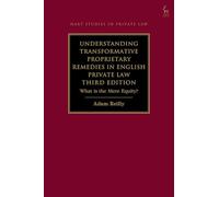 Understanding Transformative Proprietary Remedies in English Private Law: What is the Mere Equity? (Hart Studies in Private Law)