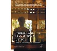 Understanding Transitional Justice : A Struggle for Peace, Reconciliation, and Rebuilding