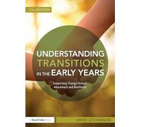 Understanding Transitions in the Early Years: Supporting Change through Attachment and Resilience
