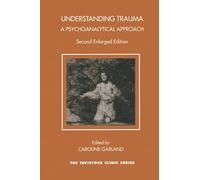 Understanding Trauma: A Psychoanalytical Approach (The Tavistock Clinic Series)