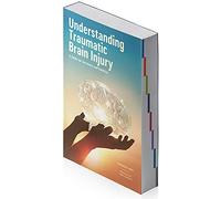 Understanding Traumatic Brain Injury: A Guide for Survivors and Families