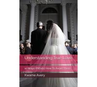 Understanding True Love: 10 Ways (Pitfalls) How To Avoid Them