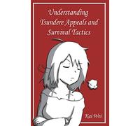 Understanding Tsundere Appeals and Survival Tactics (Understanding Anime)